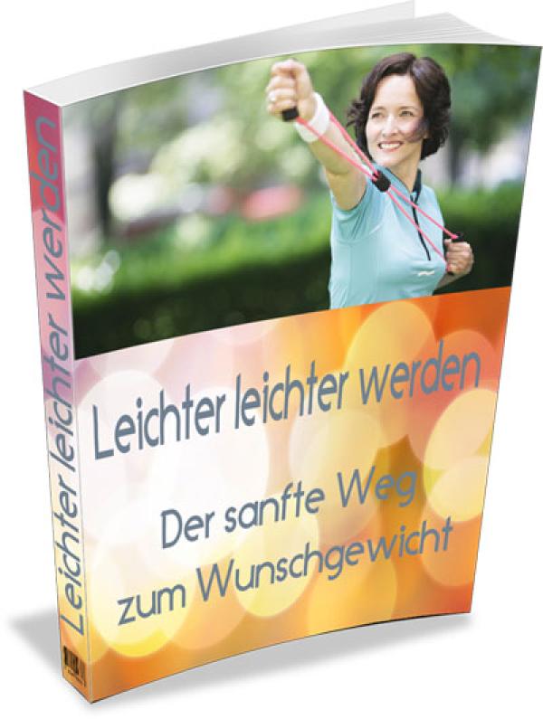 Leichter leichter werden - Der sanfte Weg zum Wunschgewicht
