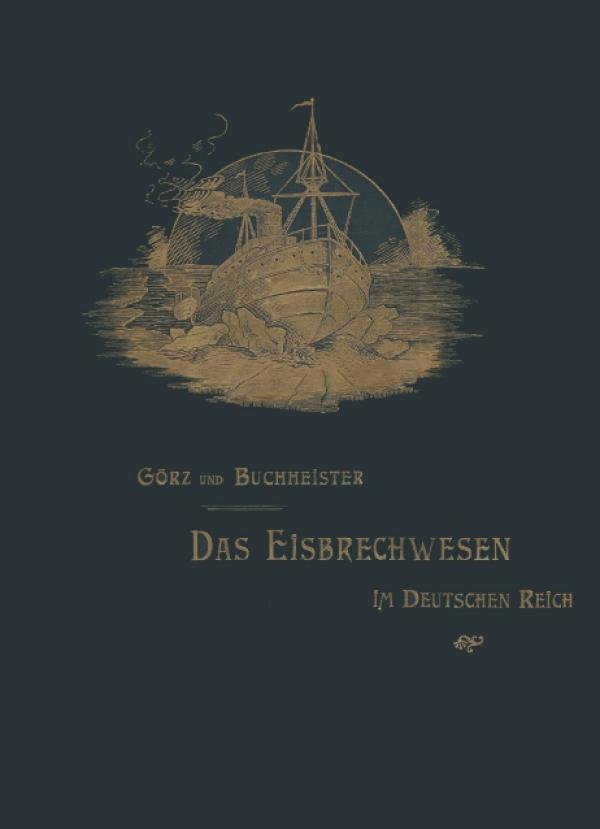 Die Geschichte des Eisbrechwesen - Neuauflage von „Das Eisbrechwesen im Deutschen Reich“