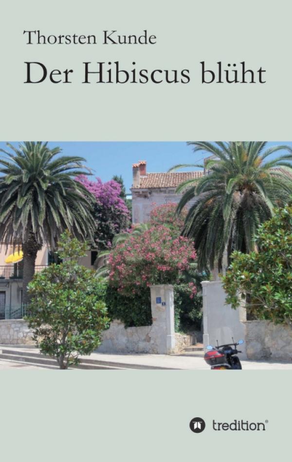 Der Hibiscus blüht – neue Kurzgeschichtensammlung von Autor Thorsten Kunde