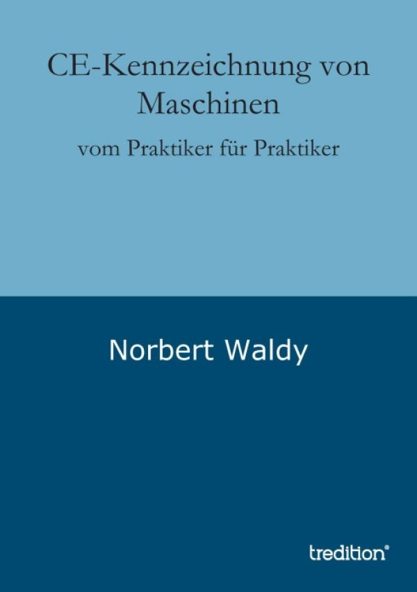 CE-Kennzeichnung von Maschinen – neues Buch vom Praktiker für Praktiker