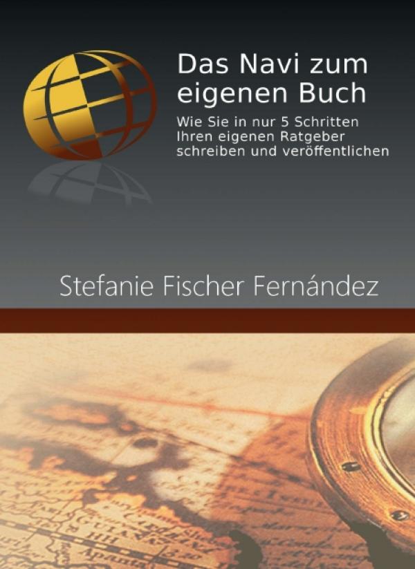 Das Navi zum eigenen Buch – neues Buch zeigt den einfachen Weg zum eigenen Buch 