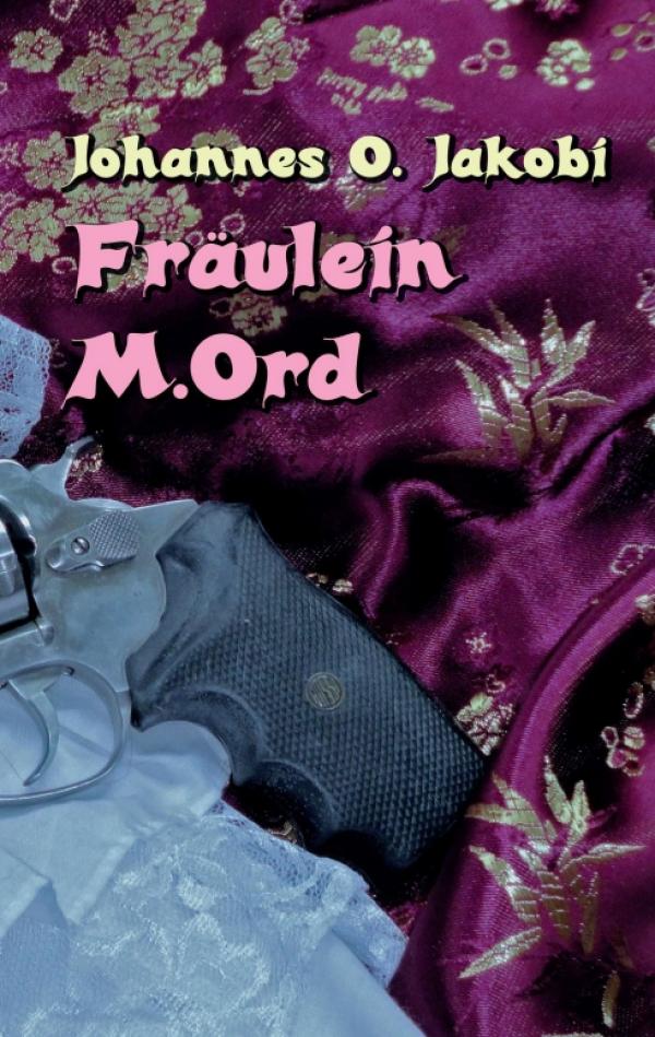 Fräulein M.ord – neuer Psychothriller entfesselt Mörder, Rächer, Grausamkeiten und viel Blut 