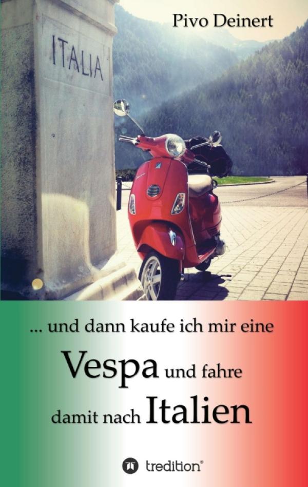 Mit der Vespa nach Italien – beschwingte Sommerlektüre über die Erfüllung eines ganz besonderen Traumes