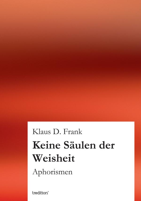 Keine Säulen der Weisheit -  Neues Buch findet schöne Gedankensplitter zu allen Gelegenheiten
