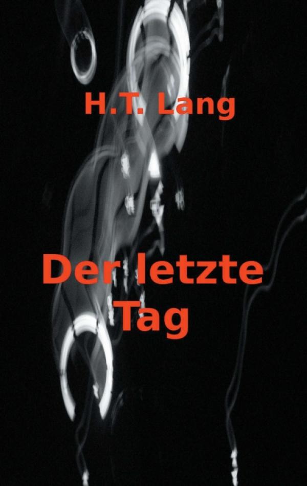 Der letzte Tag – Teil 1, erster Band des Psycho-Polit-Thrillers über ein Leben in einem diktatorischen System