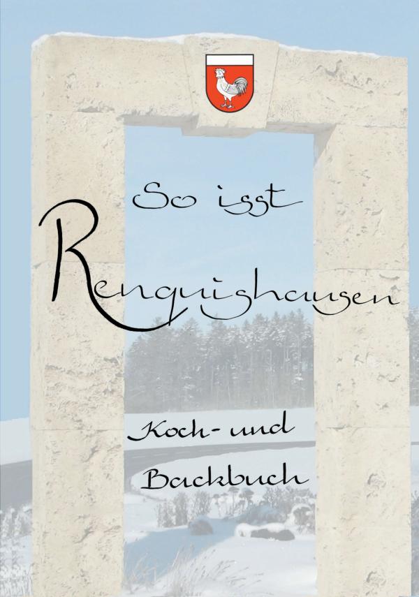 So isst Renquishausen – eine außergewöhnliche Rezeptesammlung zwischen Tradition und Moderne