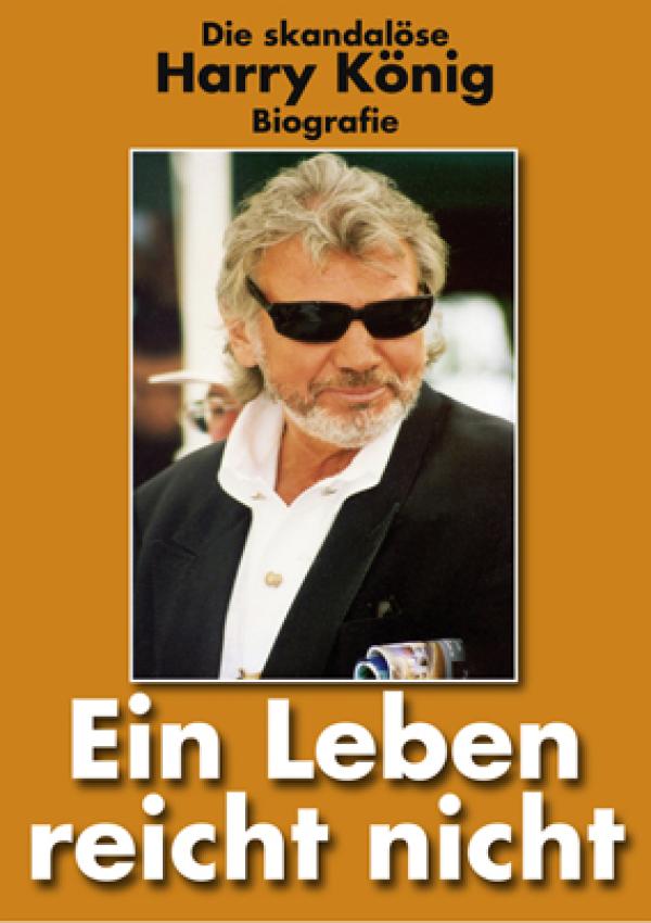 Harry König: Ein Leben reicht nicht