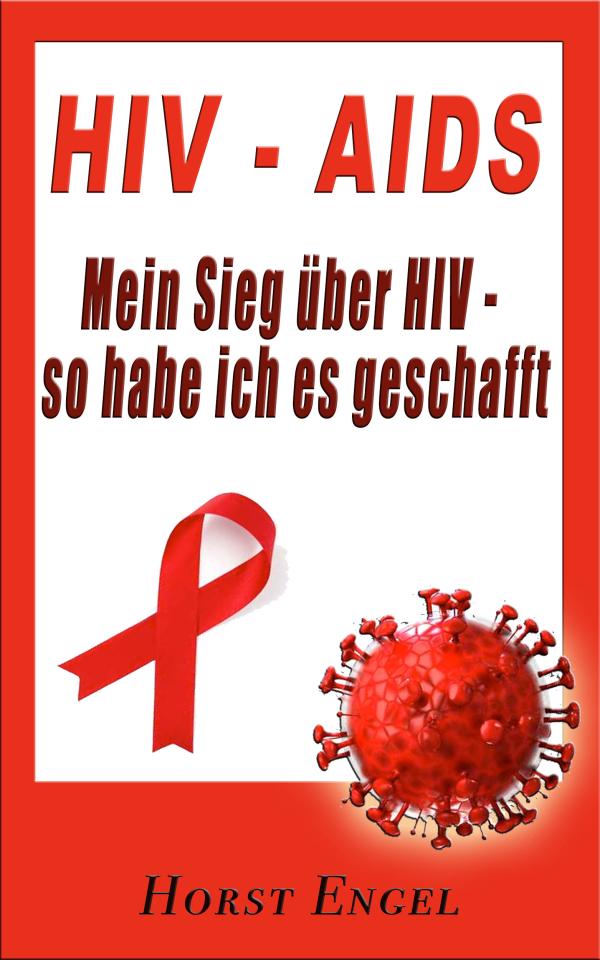 Mein Sieg über Aids - Neue Problemlösung für Aidskranke