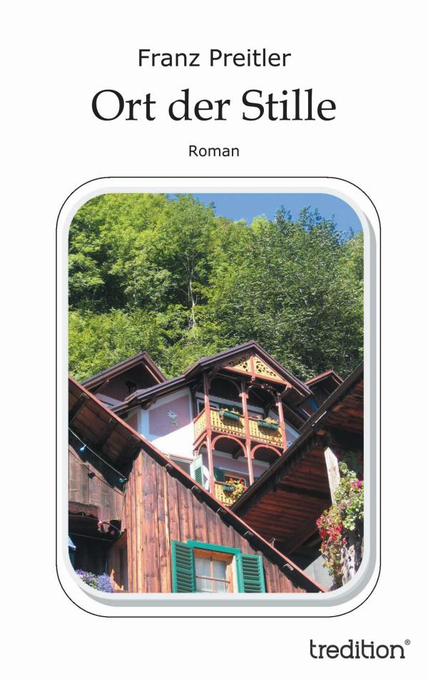 Ort der Stille – neuer Roman lädt zum Innehalten und zur Rückbesinnung auf die wichtigen Dinge im Leben ein