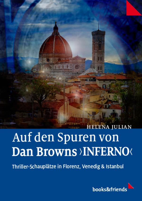 Erster Guide: Auf den Spuren von Dan Browns "Inferno" - Thriller-Schauplätze in Florenz, Venedig & Istanbul