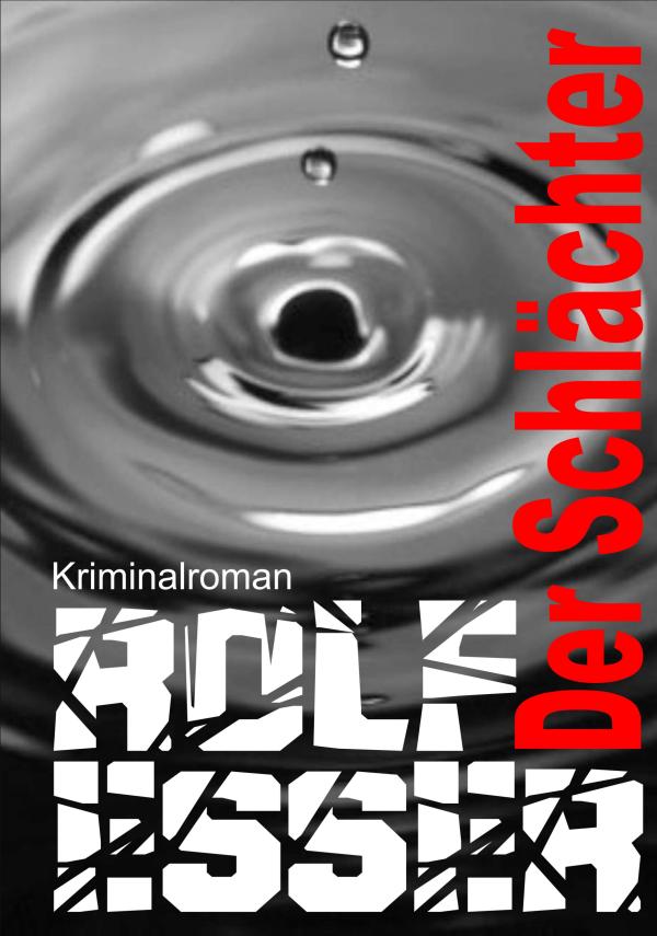 "Der Schlächter" – neuer Krimi zieht seine Leser in die schaurigen Abgründe in die Seele eines Massenmörders