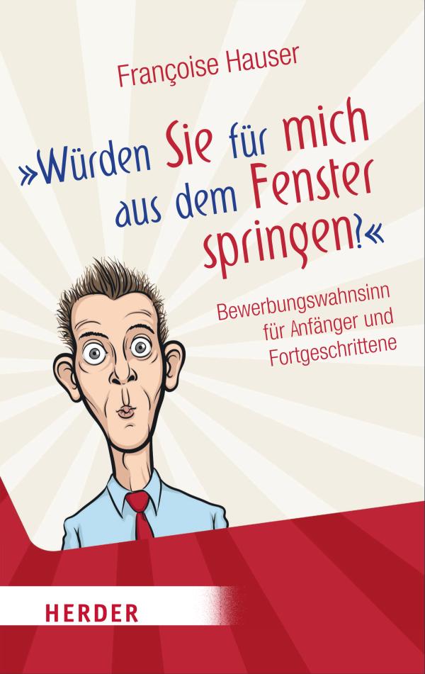 Bewerbungswahnsinn für Anfänger und Fortgeschrittene