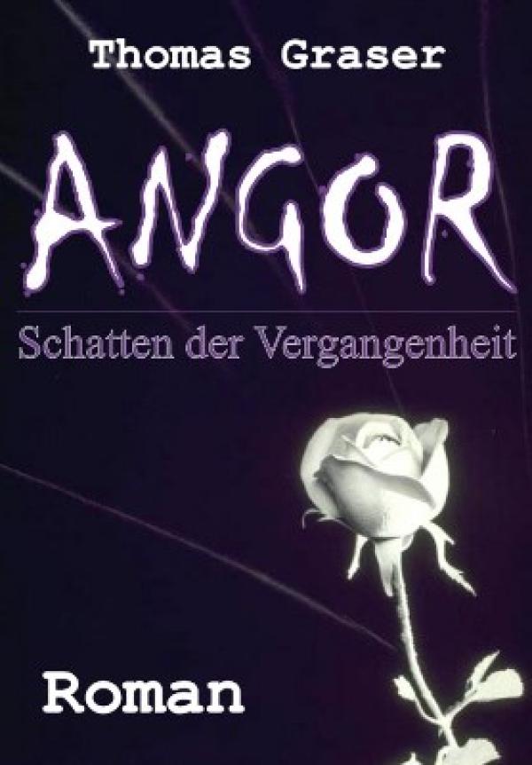 Der neue Roman von Thomas Graser  Angor - Schatten der Vergangenheit