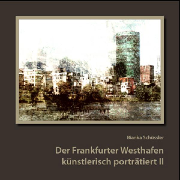 "Der Frankfurter Westhafen künstlerisch porträtiert II" ist erschienen