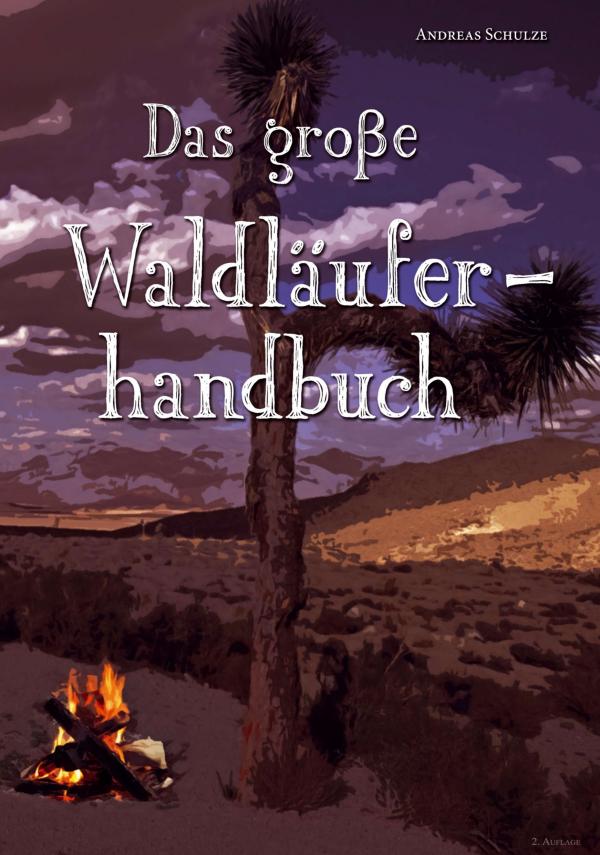 Das große Waldläuferhandbuch – Neues Buch zeigt die richtigen Taktiken zum Überleben in der Wildnis