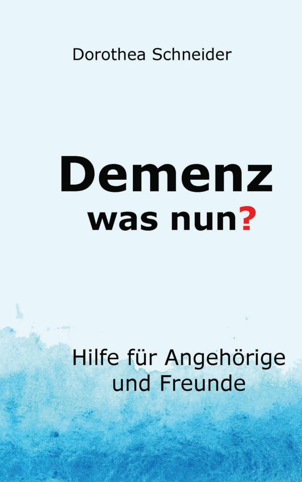Ratgeber Demenz – neues Buch informiert über ein Leben mit Demenz und gibt Tipps zur Vorbeugung der Krankheit