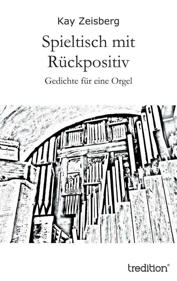 Spieltisch mit Rückpositiv – neuer Gedichtband zaubert aus Worten Musik