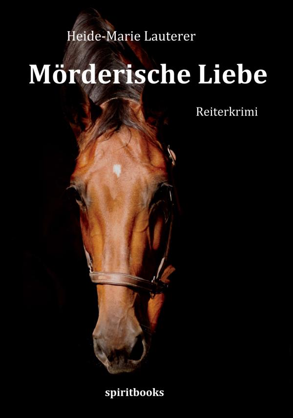 Mörderische Liebe – neuer Liebesroman über eine tödliche Pferdeliebe  