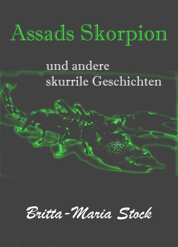 Assads Skorpion – neuer Kurzgeschichtenband lädt auf eine surreale Reise