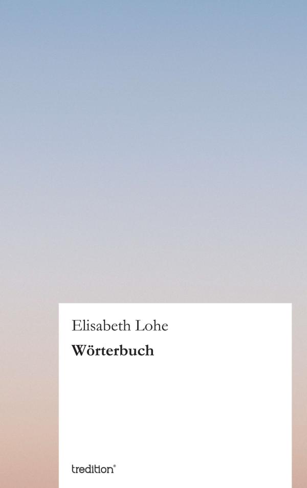 Wörterbuch – neues Buch deckt auf humorvolle Weise die Befindlichkeiten des modernen Menschen auf