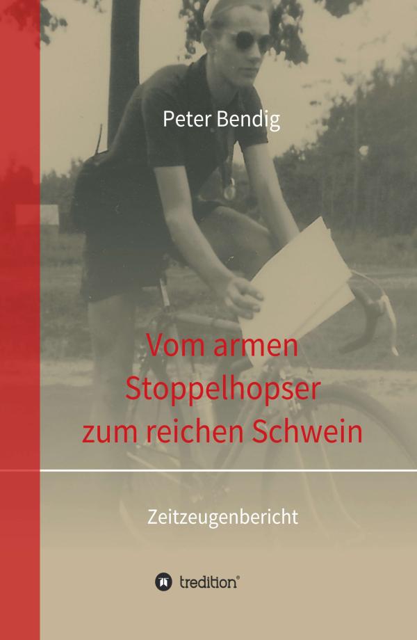 Vom armen Stoppelhopser zum reichen Schwein - ein Zeitzeugenbericht eines Kriegskindes