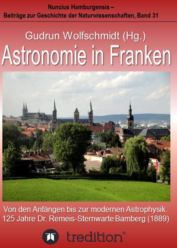 Astronomie in Franken - die Entwicklung der Dr. Remeis-Sternwarte Bamberg über 125 Jahre