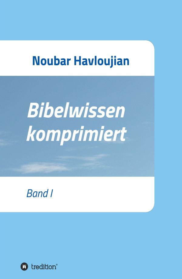 Bibelwissen komprimiert - neues Buch bietet profunden Einblick in die Inhalte der Bibel