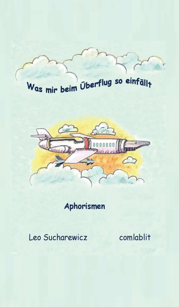 Was mir beim Überflug so einfällt - neues Buch stellt in seinem Aphorismensammlung amüsante Entlarvungen vor. 