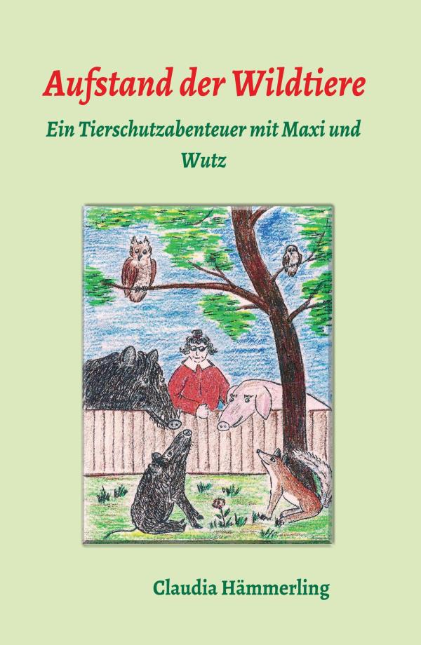 Aufstand der Wildtiere - ein Tierschutzabenteuer für Kinder ab 8 Jahren