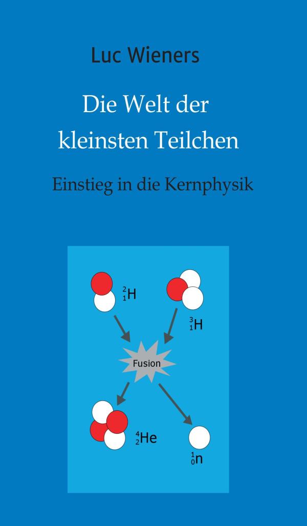 Die Welt der kleinsten Teilchen - 13-jähriger Autor erklärt die faszinierende Welt der Kernphysik