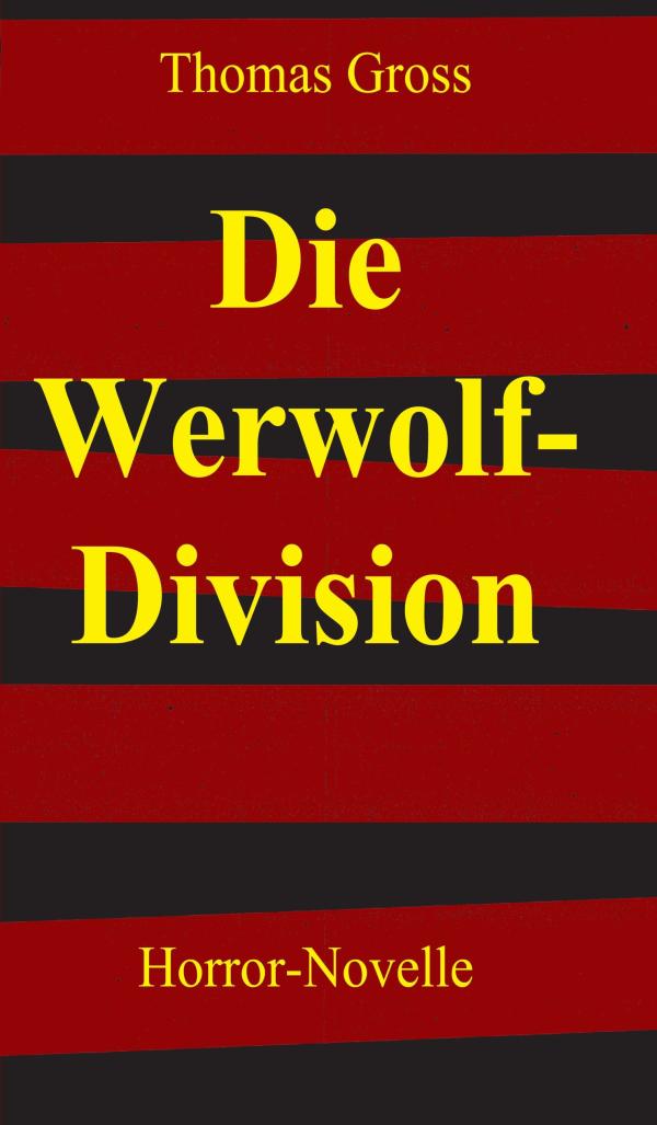 Die Werwolf-Division - ein Horrorszenario zeigt, was passiert, wenn Forscher sich alte Mythen zunutze machen