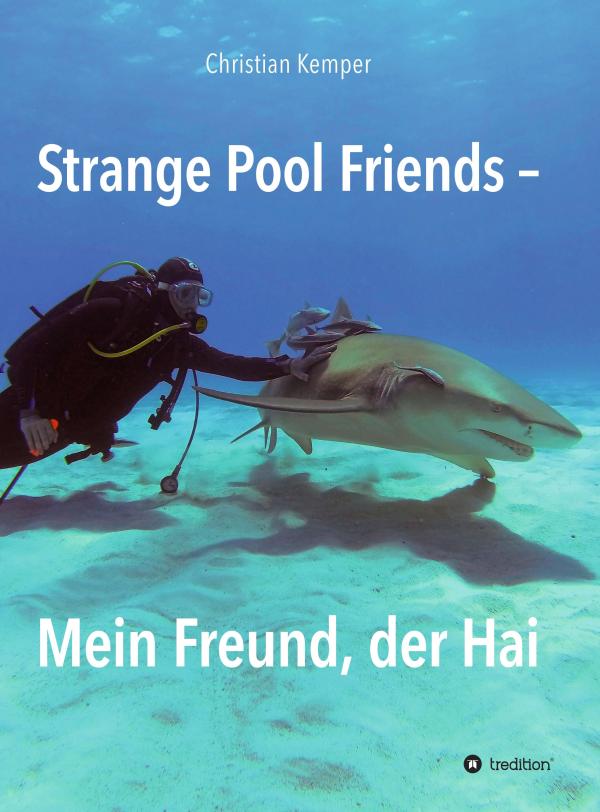 Strange Pool Friends - erfolgreicher TV-Redakteur führt in die Welt der Haie ein 