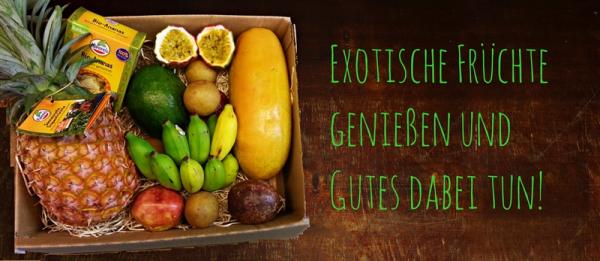 Exotische Früchte genießen und Gutes dabei tun- Ein echt fairer Genuß!