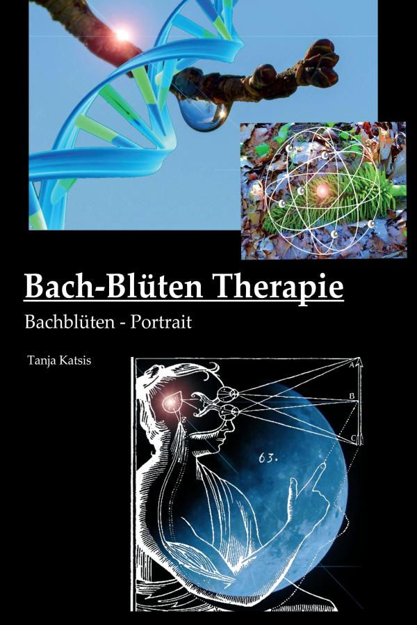 Bach-Blüten-Therapie - die Anfänge und Entwicklungen eines ganzheitlichen Heilungsprinzips