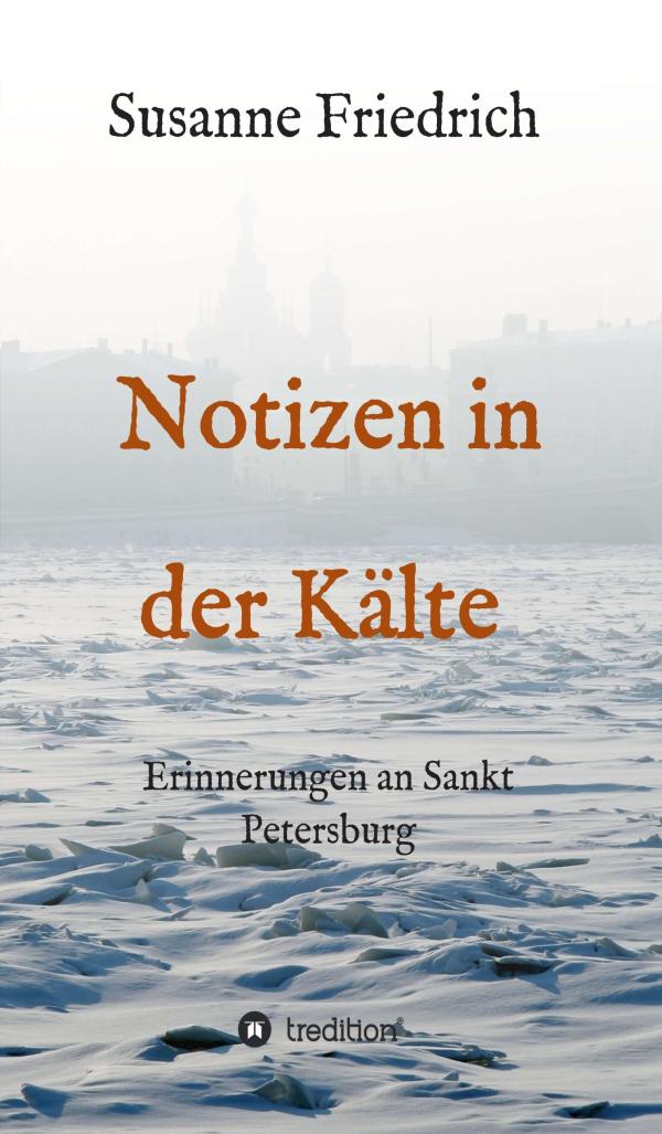 Notizen in der Kälte - ein furchtloses Leben in St. Petersburg