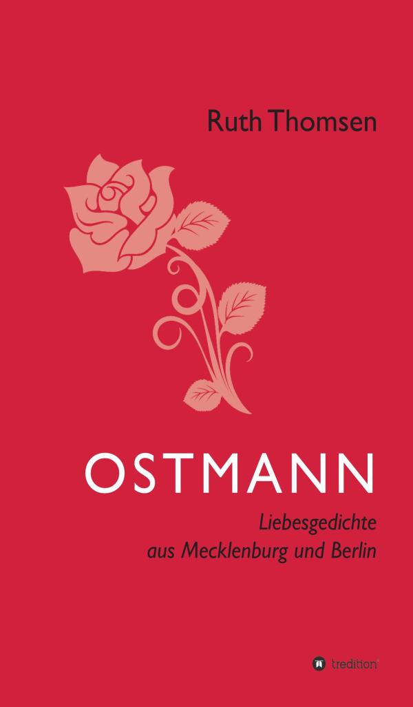 OSTMANN - Liebesgedichte zeichnen eine Verbindungslinie zwischen Ost und West  