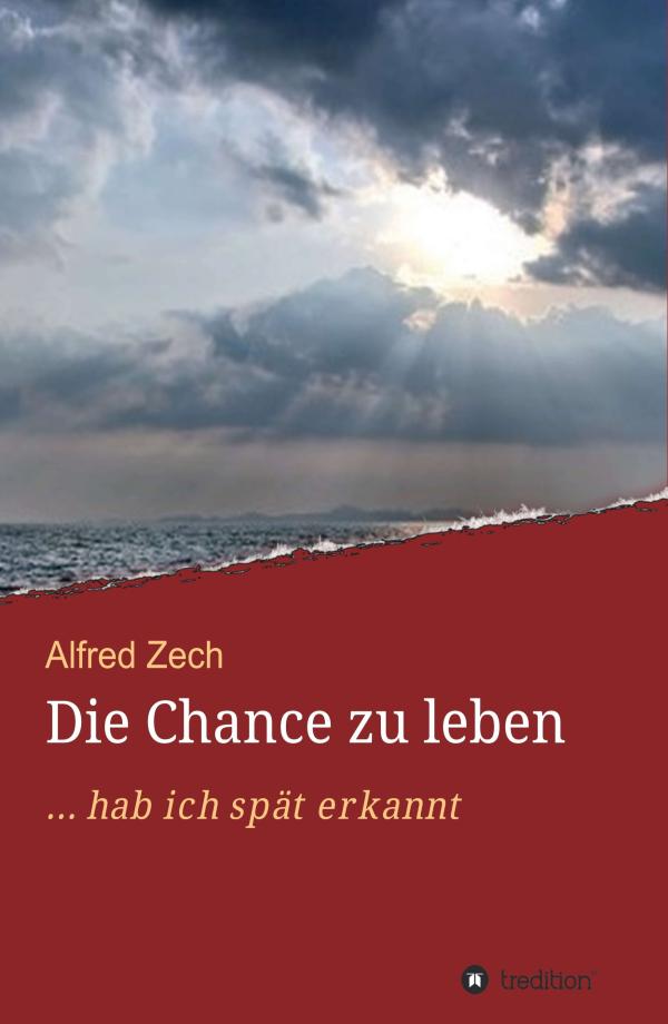 Die Chance zu leben ... - eine Geschichte um die lebenslange Suche nach der Liebe und einem glücklichen Leben