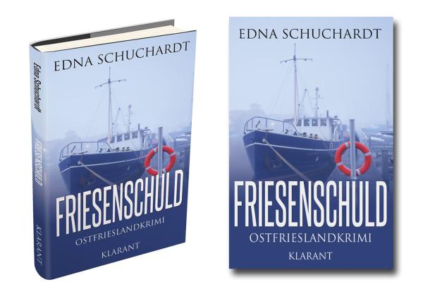 Neuerscheinung: Ostfrieslandkrimi "Friesenschuld" von Edna Schuchardt im Klarant Verlag