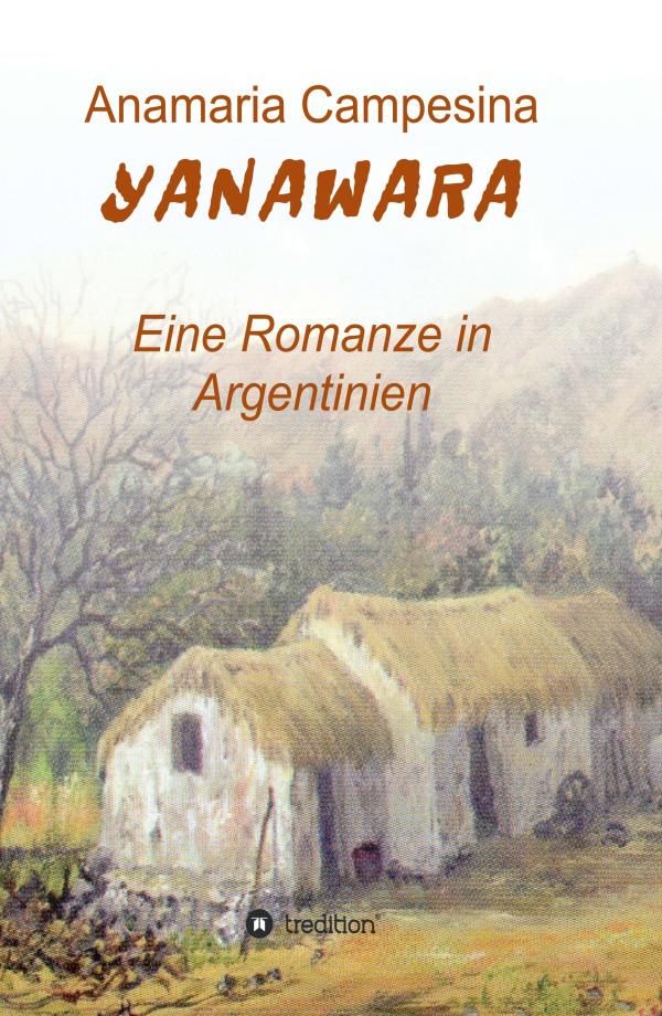 YANAWARA - eine Romanze in Argentinien