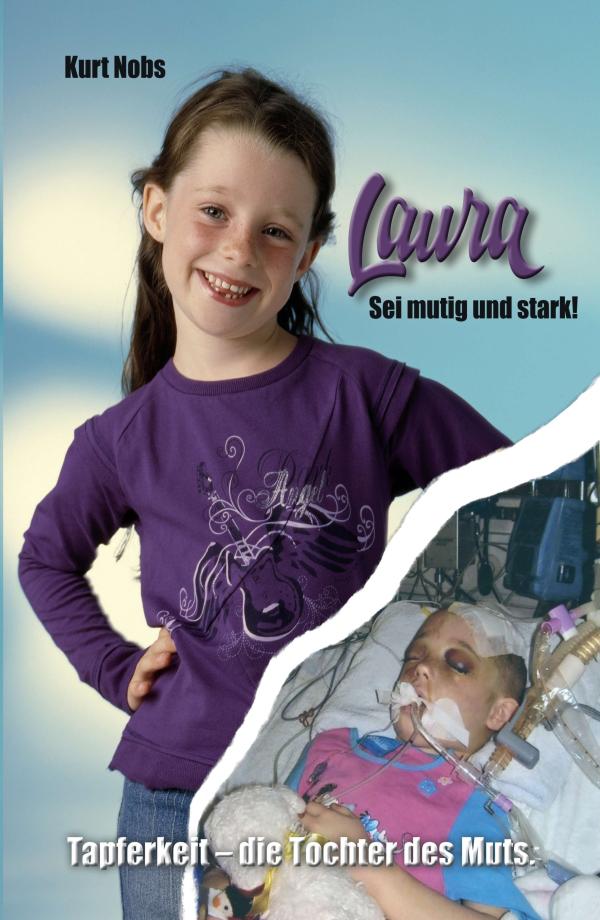 Laura ... Tochter des Muts - berührende Erzählung eines Kinderschicksals 