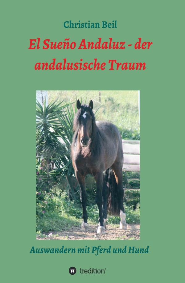 El Sueño Andaluz, der andalusische Traum - Auswandern mit Pferd und Hund
