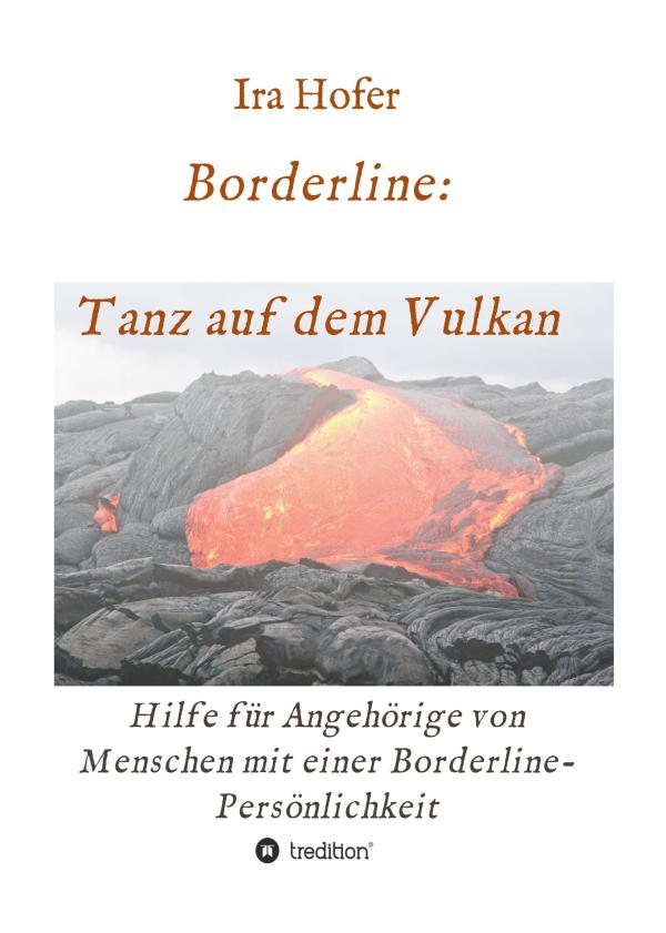 Borderline: Tanz auf dem Vulkan - Unentbehrlicher Ratgeber für das Leben mit Borderline-Persönlichkeiten