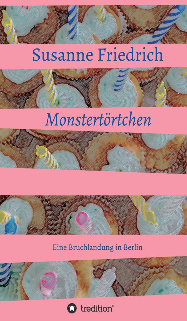 Monstertörtchen - Erzählung über Freundschaft, Träume, Mut und viel Berliner Flair