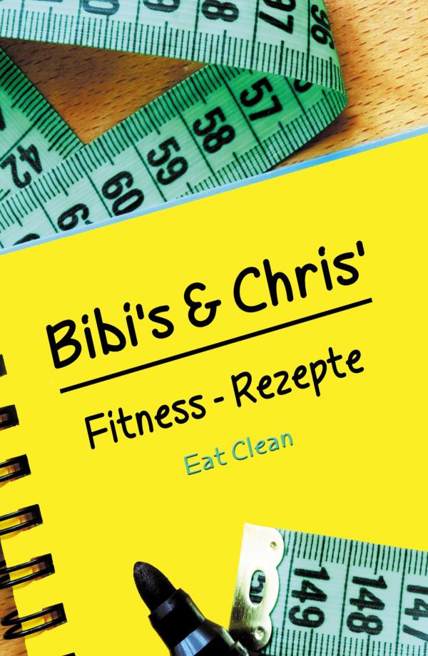 Bibi´s und Chris´Fitness-Rezepte - Eat Clean" motivieren zu einem gesünderen Leben