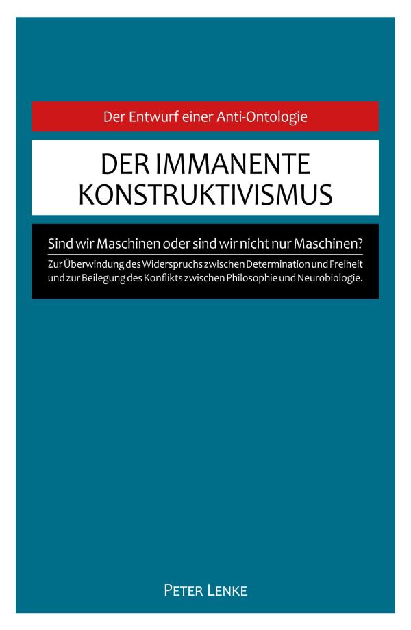 Der immanente Konstruktivismus: Kann der Konflikt zwischen Philosophie und Neurobiologie beseitigt werden?