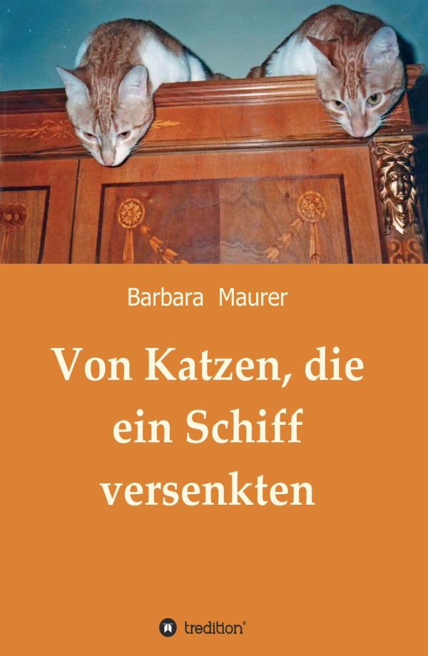 Von Katzen, die ein Schiff versenkten - unterhaltsames Tierbuch für alle Katzenliebhaber 