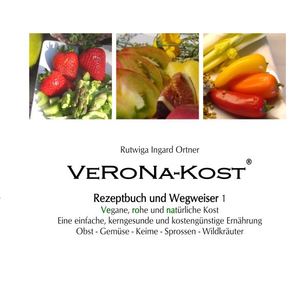 VeRoNa-Kost - neues Buch stellt einfache, vegane, kerngesunde und kostengünstige Ernährung vor