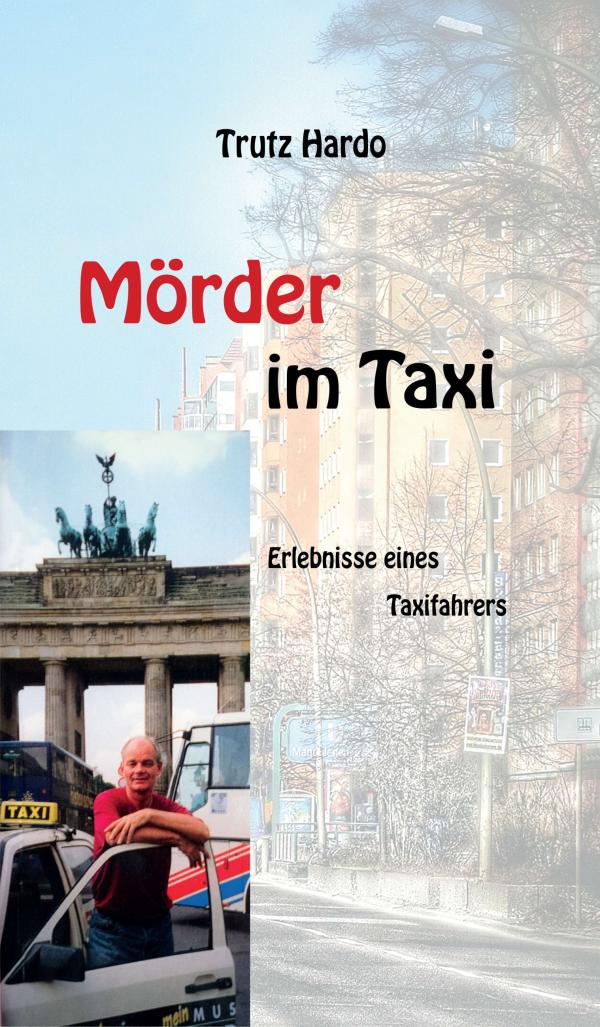 Mörder im Taxi - wahre und schockierende Geschichten aus vergangenen Leben