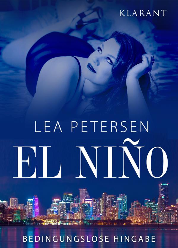 Der neue Liebesroman "El Niño - Bedingungslose Hingabe" von Lea Petersen im Klarant Verlag