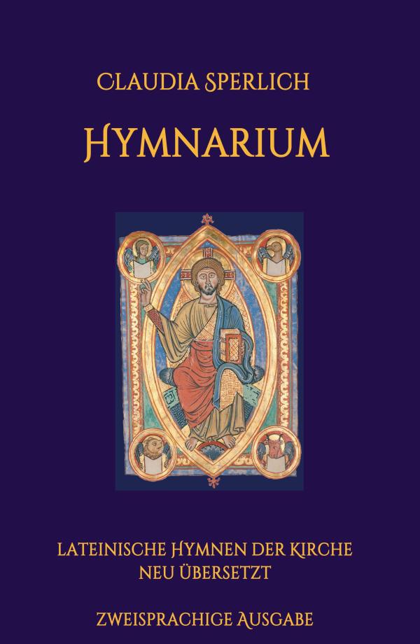 Hymnarium - lateinische Hymnen der Kirche neu ins Deutsche übersetzt